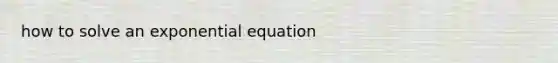 how to solve an exponential equation