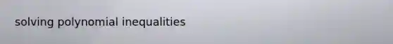 solving polynomial inequalities