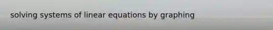 solving systems of linear equations by graphing
