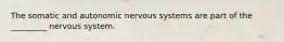 The somatic and autonomic nervous systems are part of the _________ nervous system.