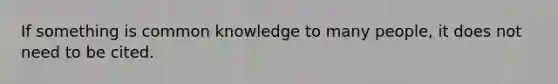 If something is common knowledge to many people, it does not need to be cited.