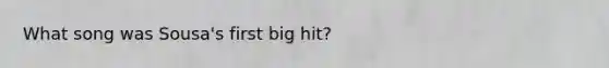 What song was Sousa's first big hit?