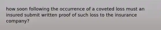 how soon following the occurrence of a coveted loss must an insured submit written proof of such loss to the insurance company?