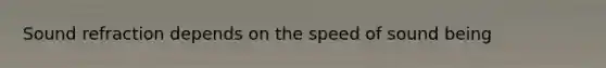 Sound refraction depends on the speed of sound being