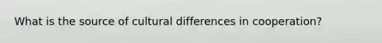 What is the source of cultural differences in cooperation?