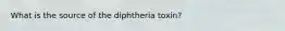 What is the source of the diphtheria toxin?