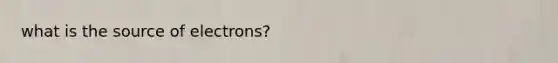 what is the source of electrons?