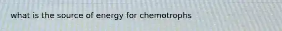 what is the source of energy for chemotrophs