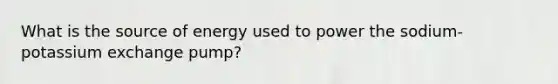 What is the source of energy used to power the sodium-potassium exchange pump?