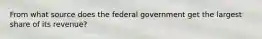 From what source does the federal government get the largest share of its revenue?