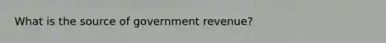 What is the source of government revenue?