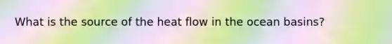 What is the source of the heat flow in the ocean basins?