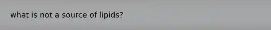 what is not a source of lipids?