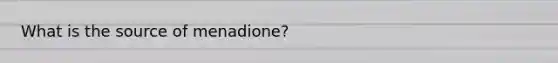 What is the source of menadione?