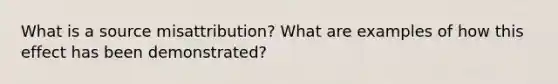 What is a source misattribution? What are examples of how this effect has been demonstrated?