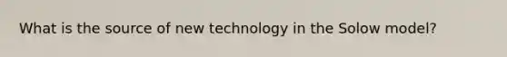 What is the source of new technology in the Solow model?