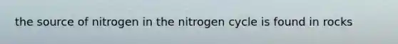 the source of nitrogen in the nitrogen cycle is found in rocks