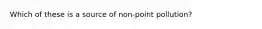 Which of these is a source of non-point pollution?