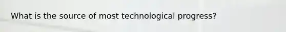 What is the source of most technological progress?