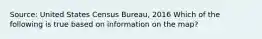 Source: United States Census Bureau, 2016 Which of the following is true based on information on the map?