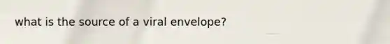what is the source of a viral envelope?