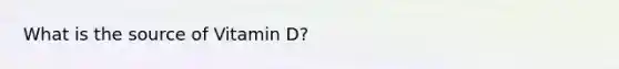 What is the source of Vitamin D?