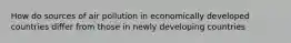 How do sources of air pollution in economically developed countries differ from those in newly developing countries