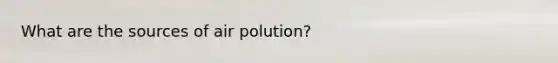 What are the sources of air polution?