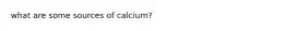 what are some sources of calcium?