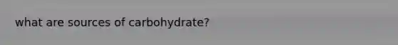 what are sources of carbohydrate?