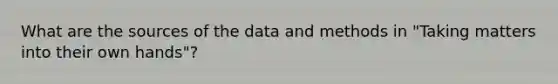 What are the sources of the data and methods in "Taking matters into their own hands"?