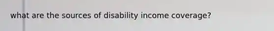 what are the sources of disability income coverage?