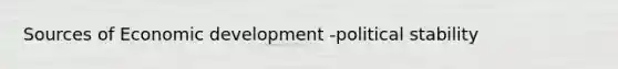 Sources of Economic development -political stability