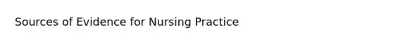 Sources of Evidence for Nursing Practice