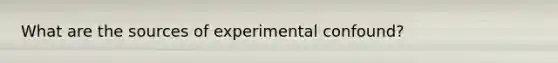 What are the sources of experimental confound?