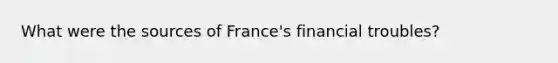 What were the sources of France's financial troubles?