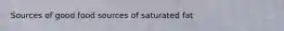 Sources of good food sources of saturated fat