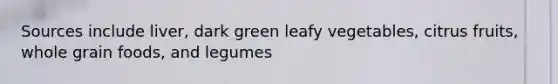 Sources include liver, dark green leafy vegetables, citrus fruits, whole grain foods, and legumes