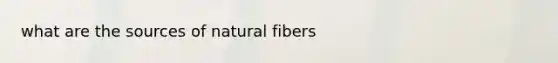 what are the sources of natural fibers