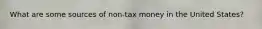 What are some sources of non-tax money in the United States?