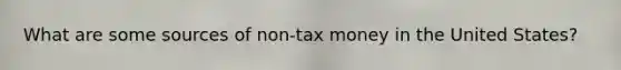 What are some sources of non-tax money in the United States?