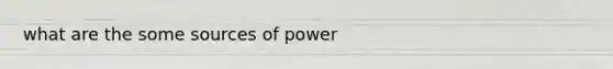 what are the some sources of power