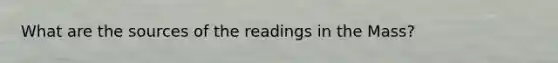 What are the sources of the readings in the Mass?