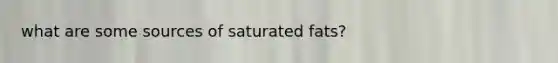 what are some sources of saturated fats?