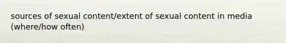 sources of sexual content/extent of sexual content in media (where/how often)