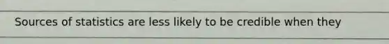 Sources of statistics are less likely to be credible when they