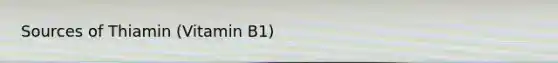 Sources of Thiamin (Vitamin B1)