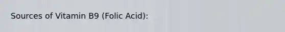 Sources of Vitamin B9 (Folic Acid):