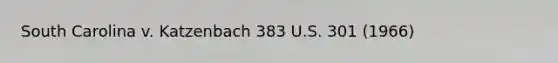 South Carolina v. Katzenbach 383 U.S. 301 (1966)