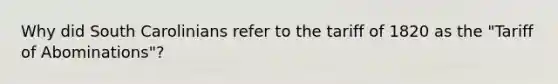 Why did South Carolinians refer to the tariff of 1820 as the "Tariff of Abominations"?